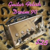 Guitar Fetish Dream 90 pickup - $25