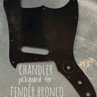 Chandler pickguard for Fender Bronco - $15