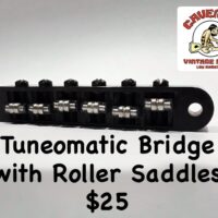 Tuneomatic Bridge with Roller Saddles - $25